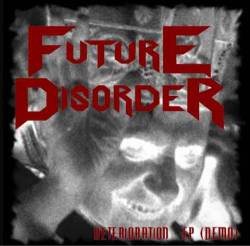Future Disorder : Deterioration